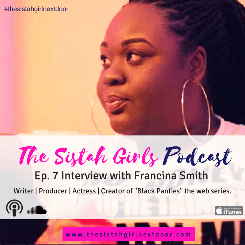 The Sistah Girls Podcast: Francina Smith Creates Television for Women of all Shapes and Sizes