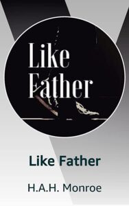 Like Father by H.A.H. Monroe