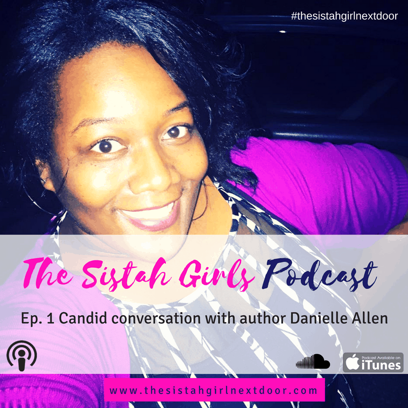 #TheSistahGirlsPodcast Interview with author Danielle Allen [Audio]