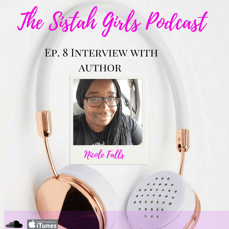 #SistahGirlsPodcast Interview with Nicole Falls A.K.A “Author of Negro-Nosed Romance”
