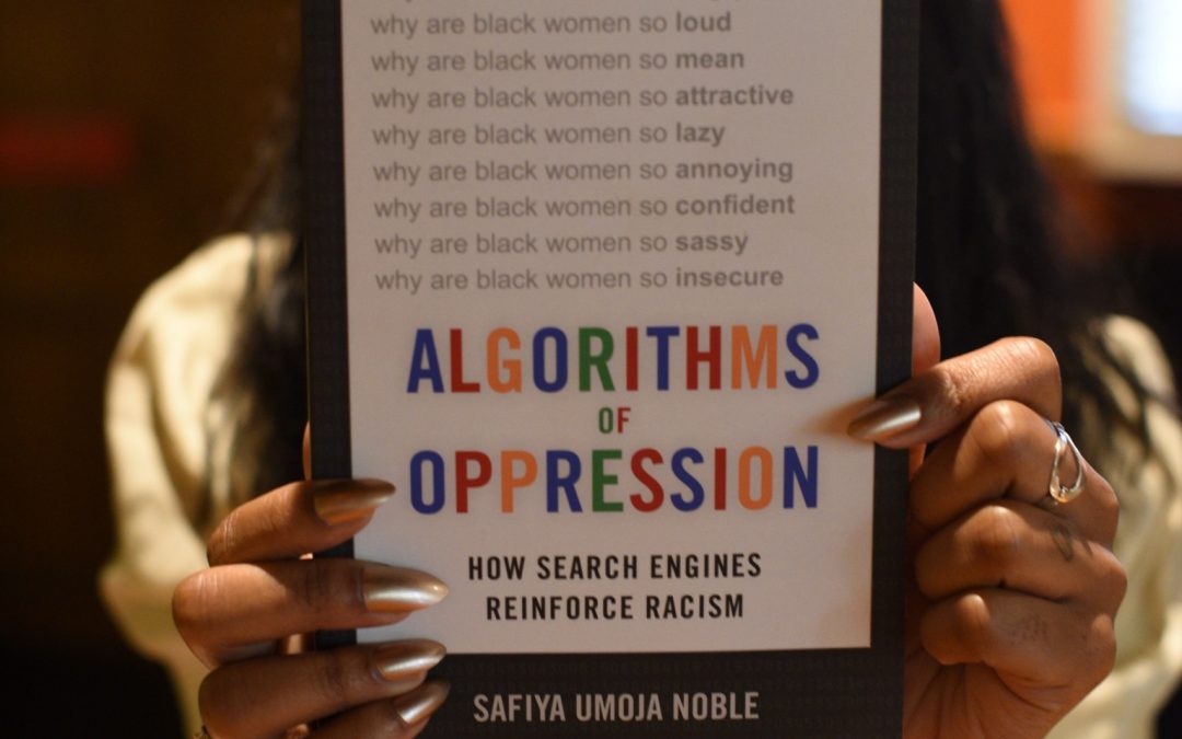 10 Things I Learned from Algorithms of Oppression by Safiya Umoja Noble