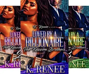Loved By A Billionaire: The Kassom Brothers (3 book series) by K. Renee