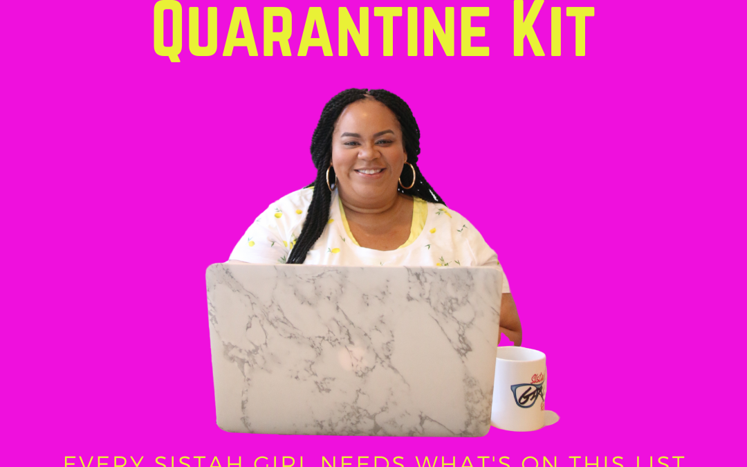The Sistah Girls Quarantine Kit