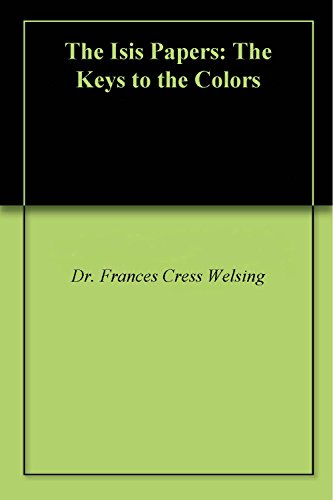 The Isis Papers: The Keys to the Colors by Dr. Frances Cress Welsing