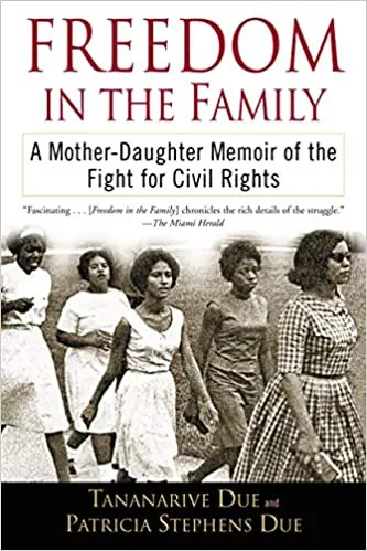 Freedom in the Family: A Mother-Daughter Memoir of the Fight for Civil Rights by Tananarive Due
