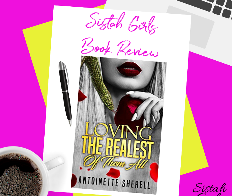 Book Review: Loving the Realest of Them All by Antionette Sherell [Spoiler Free]