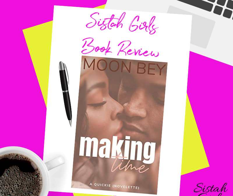 Got Time for a Quickie? Making Time (Quickie Book 1) by Moon Bey