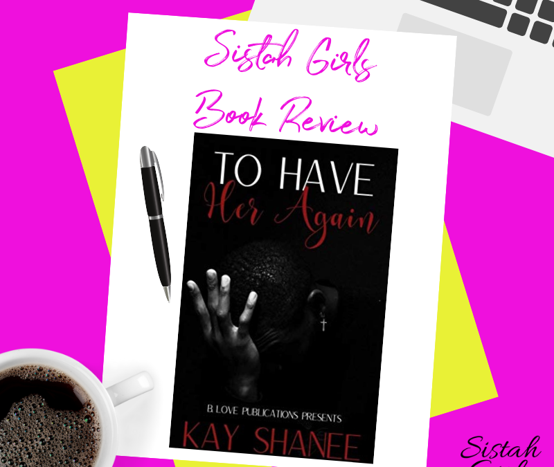 To Have Her Again by Kay Shanee