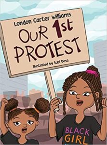 Our 1st Protest by London C. Williams 