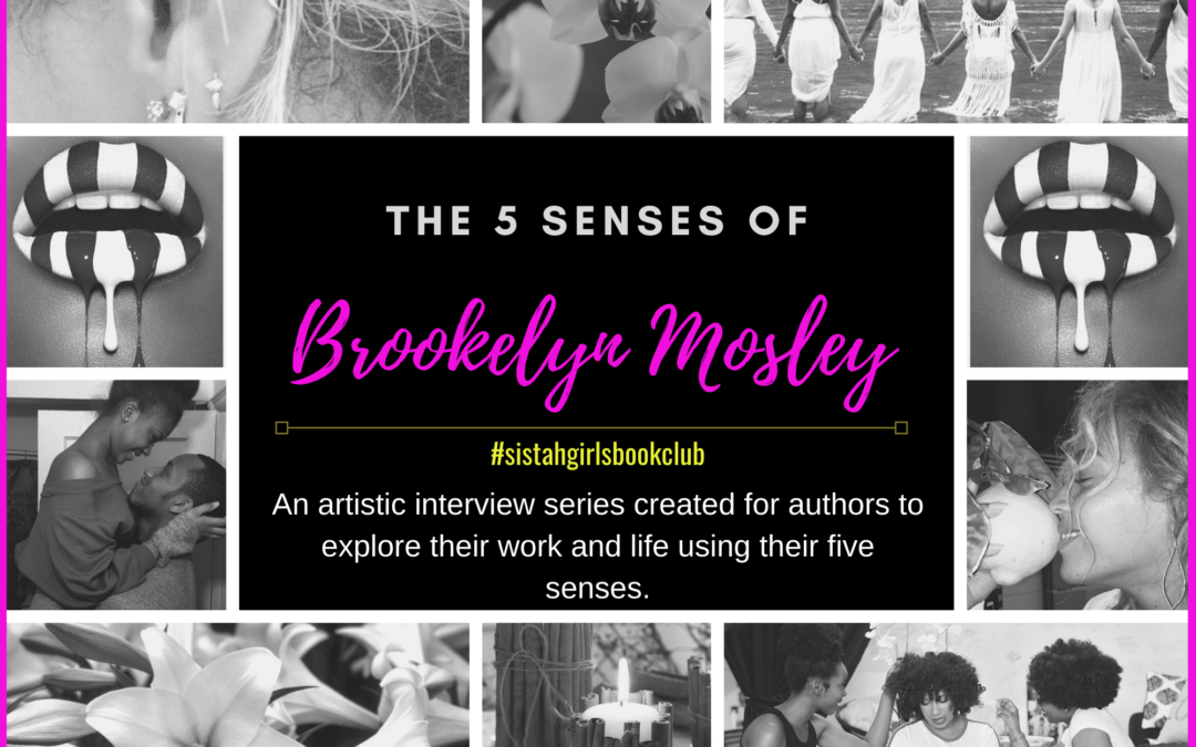 The Five Senses of…Brookelyn Mosley [INTERVIEW]