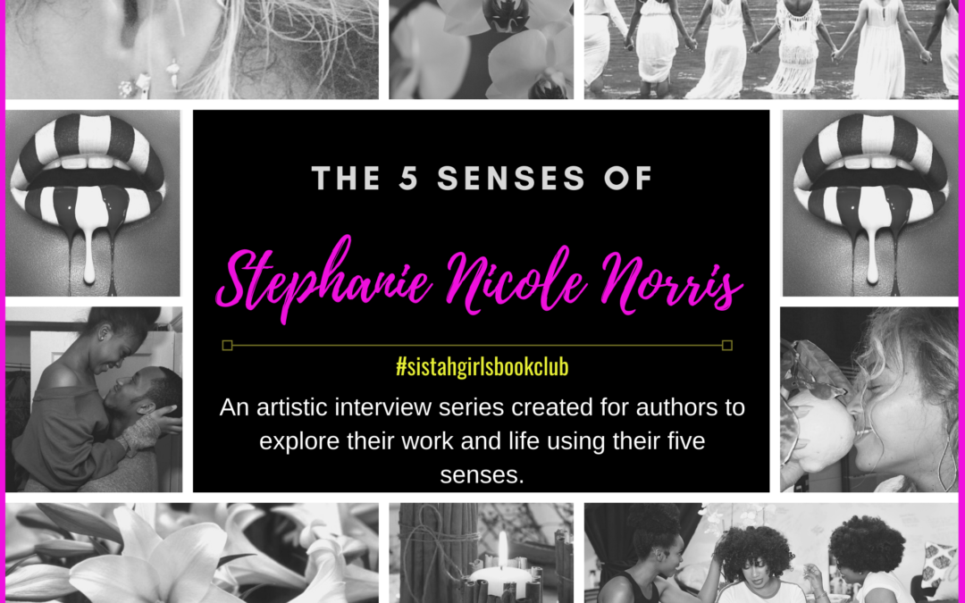 The Five Senses Of…Stephanie Nicole Norris [Interview]