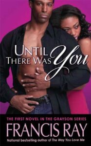 Until There Was You: A Grayson Novel (Grayson Novels Book 1) by Francis Ray