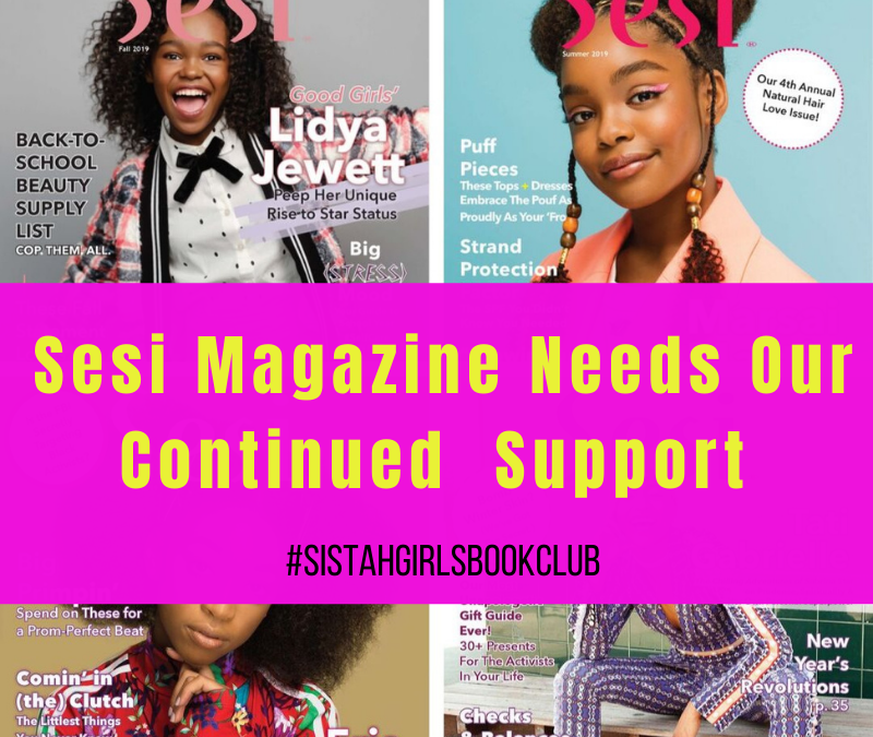 Sesi Magazine Is The Only Magazine For Black Girls & They Need Our Continued Support