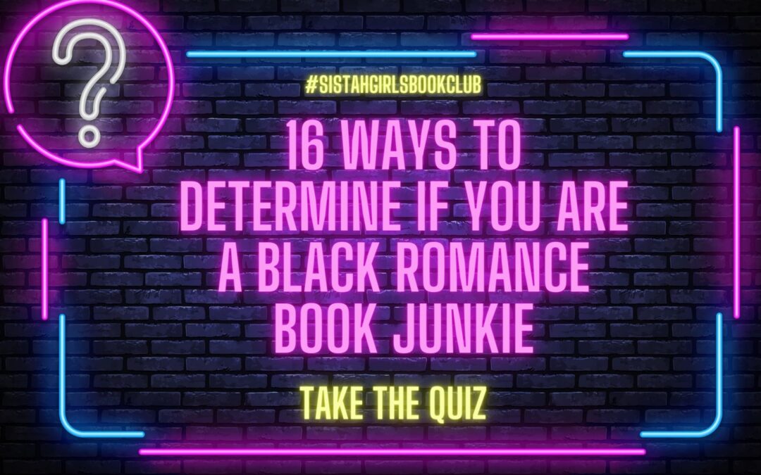16 Ways To Determine If You Are A Black Romance Book Junkie