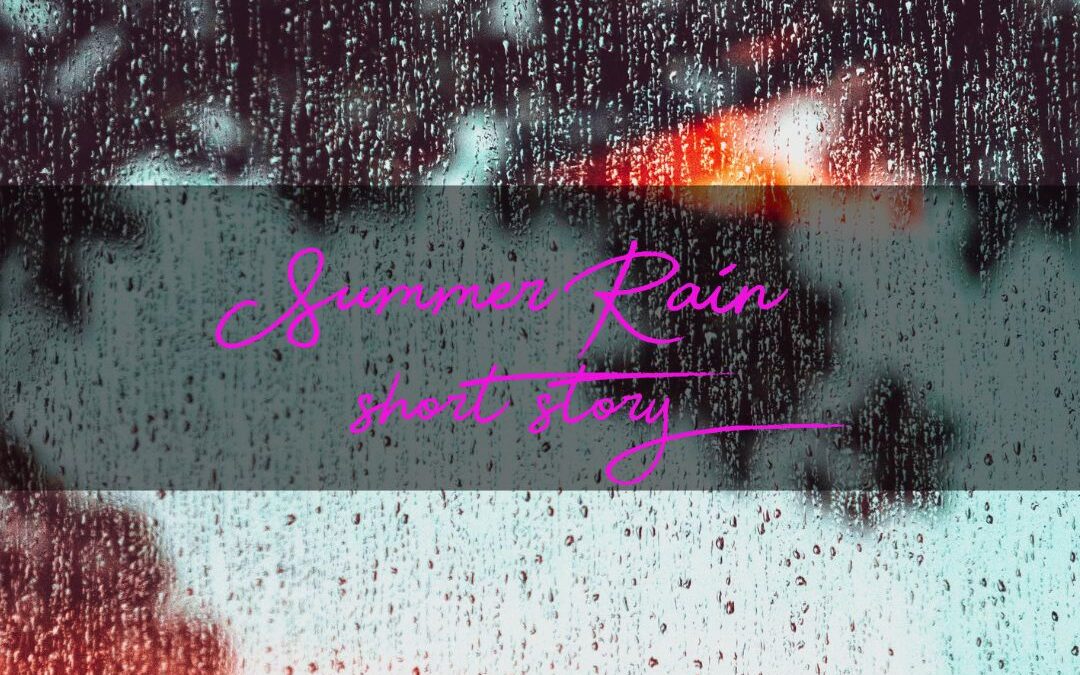 Short Story: Summer Rain [Readers Vote]