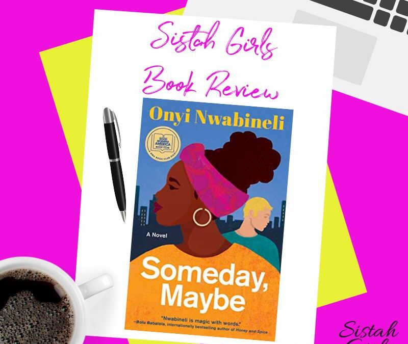 BOOK REVIEW: SOMEDAY, MAYBE BY ONYI NWABINELI
