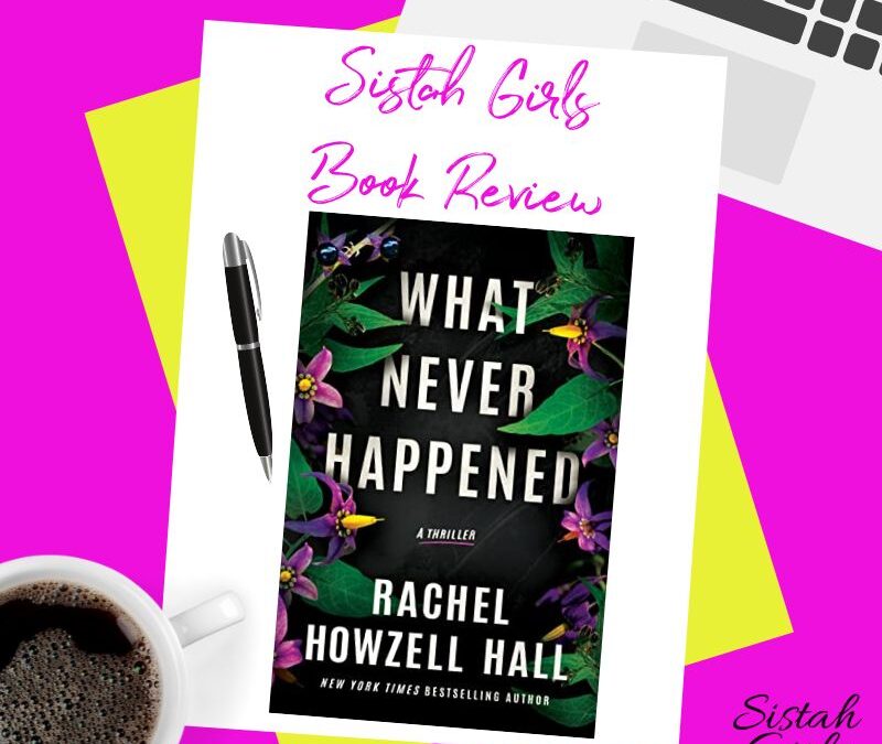 Book Review: What Never Happened by Rachel Howzell Hall
