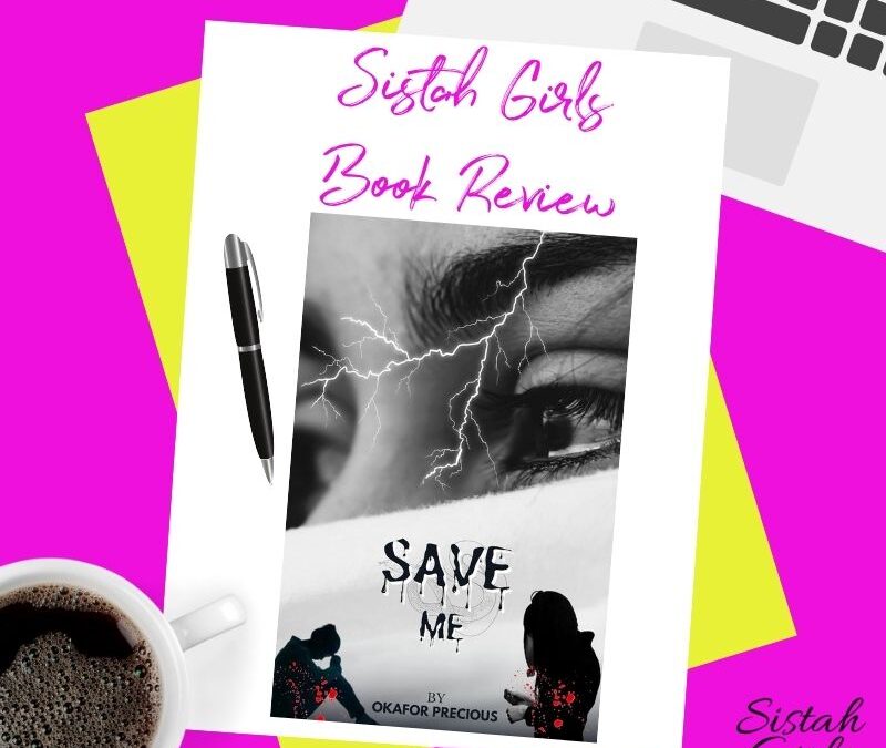 Book Review: SAVE ME: A Desperate Journey Through Darkness and Redemption by Okafor Precious